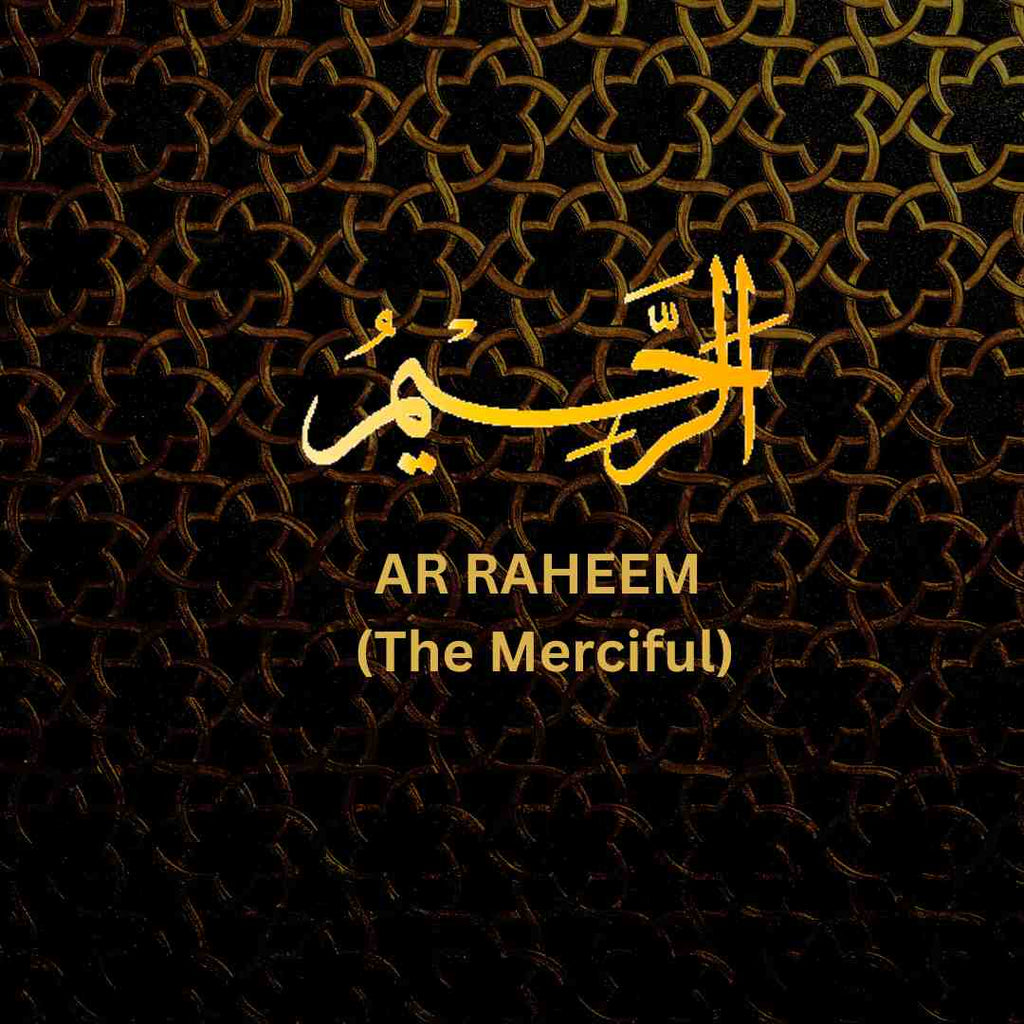 AR RAHEMM THE BESTOWER OF MERCY